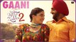 Gaani Full HD Video Song Nikka Zaildar 2 - Ammy Virk, Wamiqa Gabbi - Latest Punjabi Song 2017