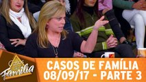 Casos de Família - 08.09.17 - Parte 3