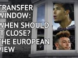 Transfer Window - When should it end? The European View