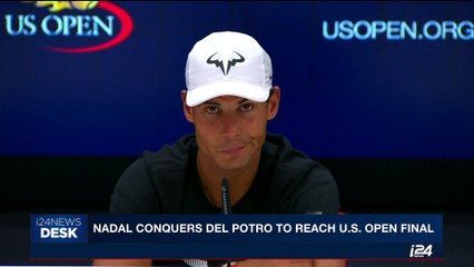 i24NEWS DESK | Nadal conquers Del Potro to reach U.S. Open final | Friday, September 8th 2017