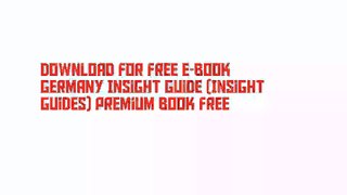 Download For Free E-Book Germany Insight Guide (Insight Guides) Premium Book Free
