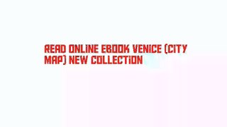 Read Online Ebook Venice (City Map) New Collection