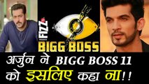Bigg Boss 11: Arjun Bijlani says NO to Salman Khan Show; Here's Why | FilmiBeat