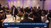 i24NEWS DESK | Rabbis threaten Netanyahu over Western wall | Saturday, September 9th 2017