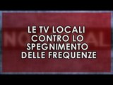 Le Tv Locali contro lo spegnimento delle frequenze | Diretta a reti unificate