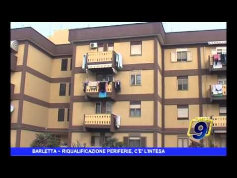 BARLETTA | Riqualificazione periferie, c'è l'intesa