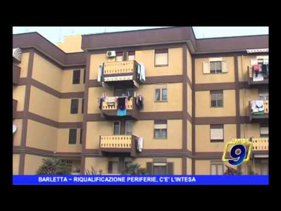 BARLETTA | Riqualificazione periferie, c'è l'intesa