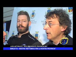 BARLETTA | Mostra 'Battiamoci per la nostra Provincia'