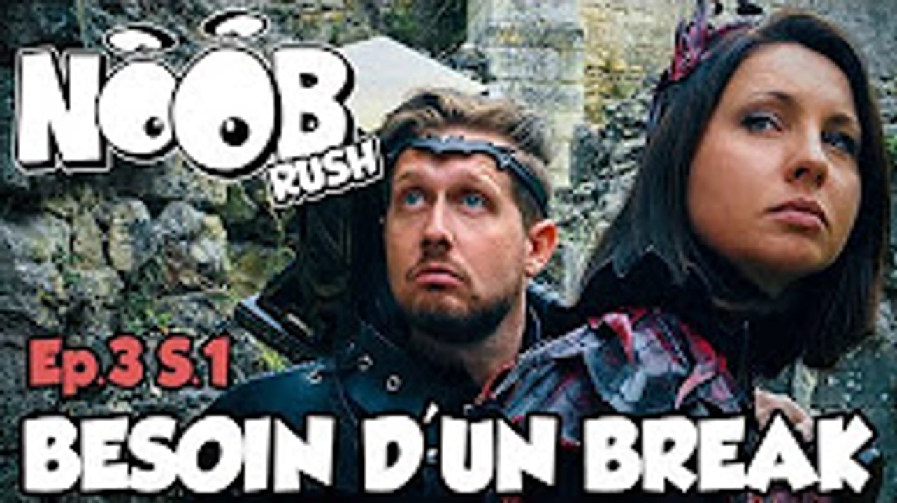 NOOB RUSH _ S01 ep3 _ BESOIN D'UN BREAK - OLYDRI