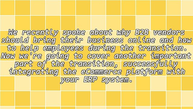 Why Successful Integration Between Your ERP and eCommerce Platform Is Critical