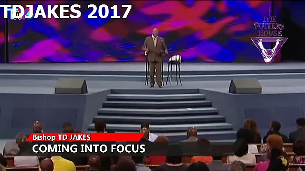 TD JAKES 2017 - #God wants you to go into the next dimension of focus