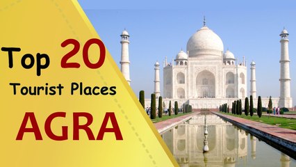 "AGRA" Top 20 Tourist Places | Agra Tourism
