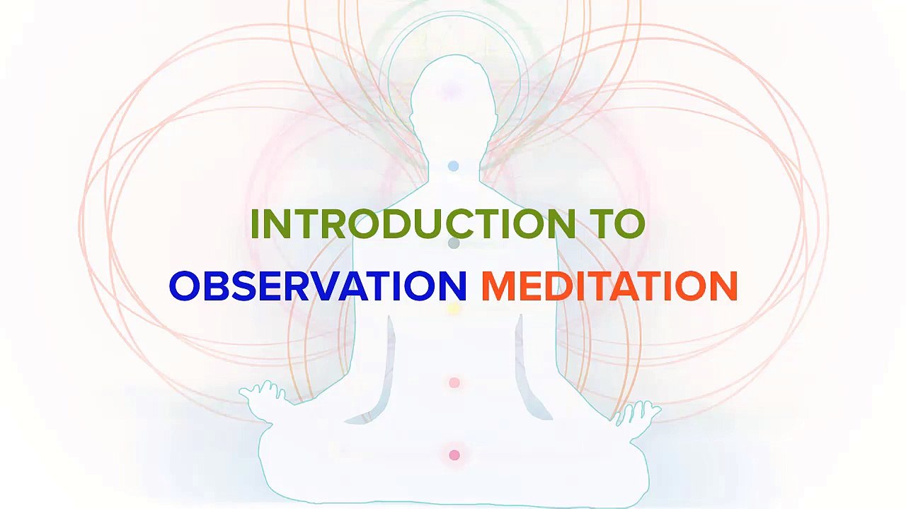 10 - Introduction to Observation Meditation Practices step by step