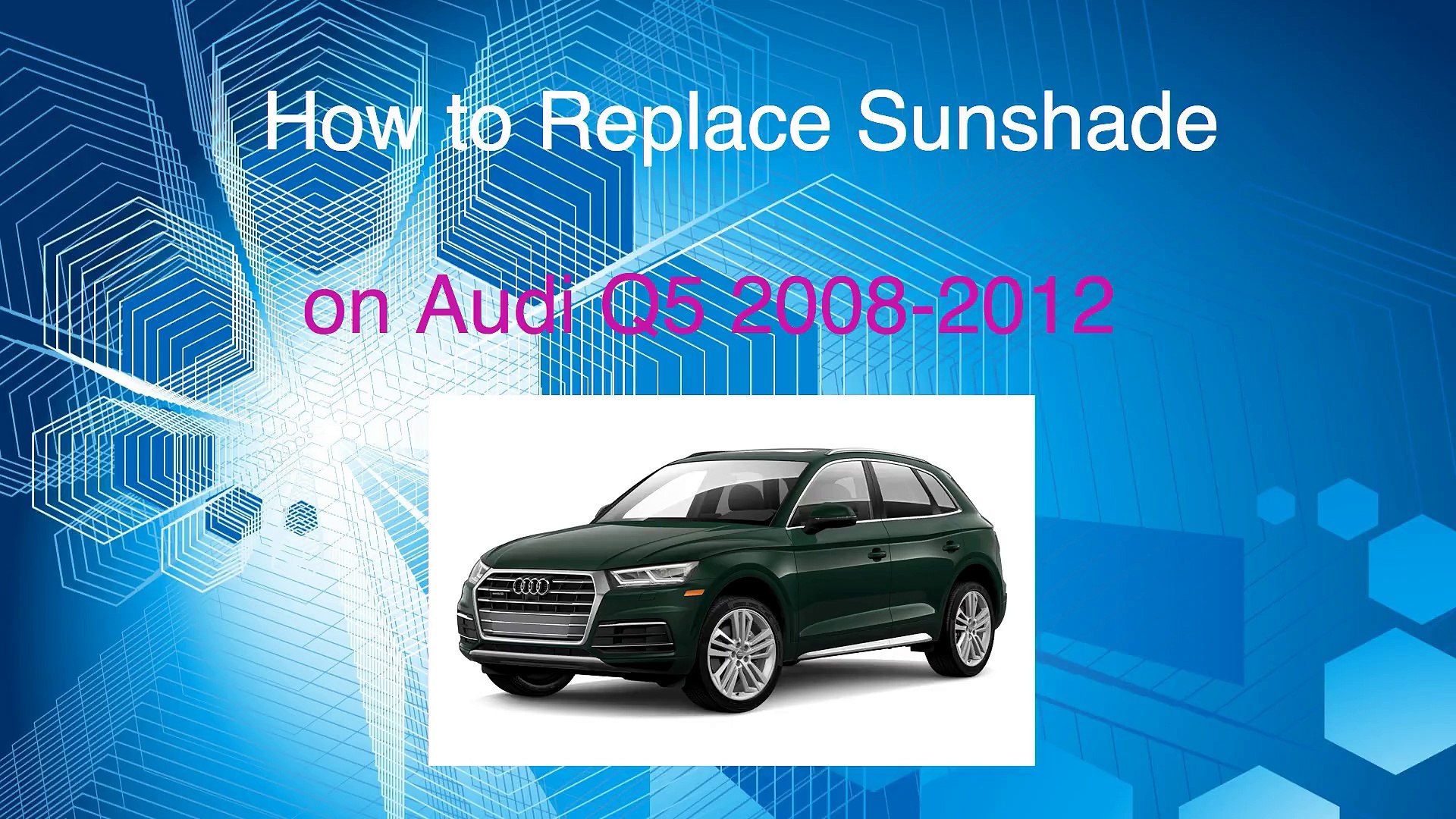 How To Replace Sunshade Audi Q5 Video Dailymotion