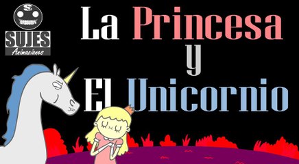 La princesa y el unicornio   Sujes animaciones