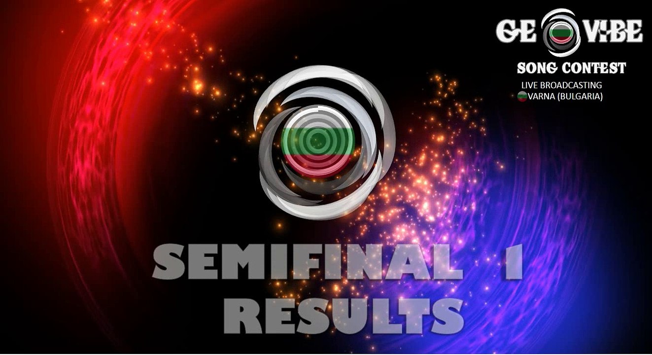 GEOVIBE  VARNA 2017  Semifinal 1 Results