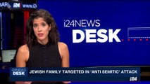 i24NEWS DESK | Jewish family targeted in 'anti-semitic' attack | Sunday, September 10th 2017