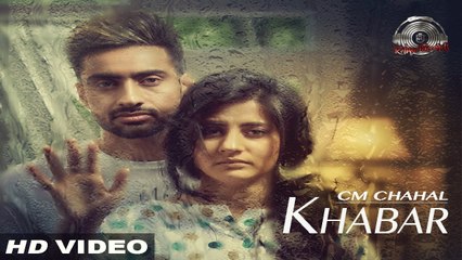 Khabar Full HD Video Song CM Chahal - Gift Rulers - Latest Punjabi Song 2017