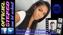 What Do You Love Remix140 - Bernard Vereecke ft Joanne Milton