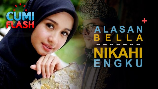 Terkuak, Ini Alasan Bella Ingin Menikah dengan Engku Emran - CumiFlash 11 September 2017