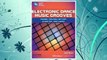 Download PDF Electronic Dance Music Grooves: House, Techno, Hip-Hop, Dubstep, and More! (Quick Pro Guides) FREE