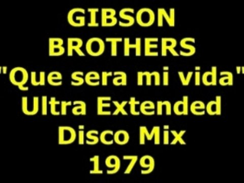 GIBSON BROTHERS Que sera mi vida Extended Mix 1979