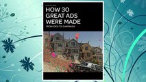 Download PDF How 30 Great Ads Were Made: From Idea to Campaign FREE