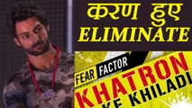 Khatron Ke Khiladi 8: Karan Wahi gets ELIMINATED from the show | FilmiBeat