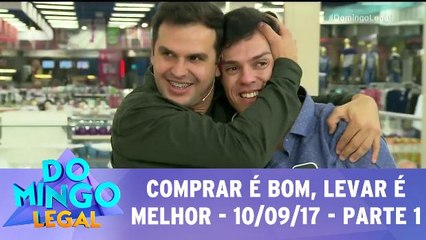 Comprar é bom, levar é melhor - 09.09.17 - Parte 1