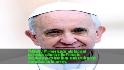 Pope Francis Shifts Power From Rome With ‘Hugely Important’ Liturgical Reform