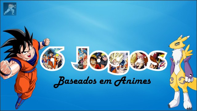 6 Jogos Baseados em Animes