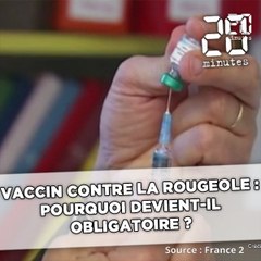 Vaccin contre la rougeole : Pourquoi sera-t-il obligatoire ?