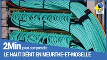 2 minutes pour comprendre le haut débit en Meurthe-et-Moselle