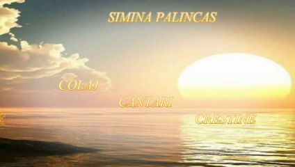 SIMINA PALINCAS - COLAJ CU CEA MAI ASCULTATA MUZICA CRESTINA