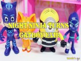 NIGHT NINJA TURNS CATBOY EVIL CERULEA MINION TOYS PLAY ,PJ MASKS,THE GLIMMIES,DESPICABLE ME 3 ,