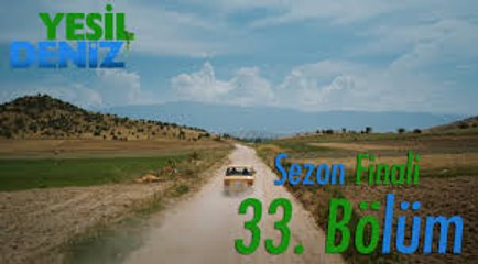 Yeşil Deniz 33/1 (Sezon Finali)
