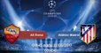 Watch Online AS Roma vs Atlético Madrid "UEFA Champions League 2017" Full Stream