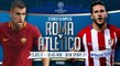 Watch AS Roma vs Atlético Madrid Live From Camp Nou, Olimpico