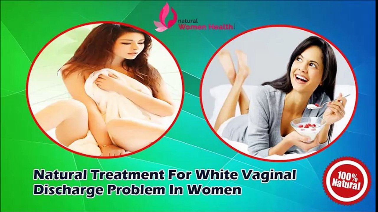 Natural Treatment For White Vaginal Discharge Problem In Women