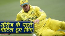 India vs Australia: Aaron Finch got injured before the series  | वनइंडिया हिंदी