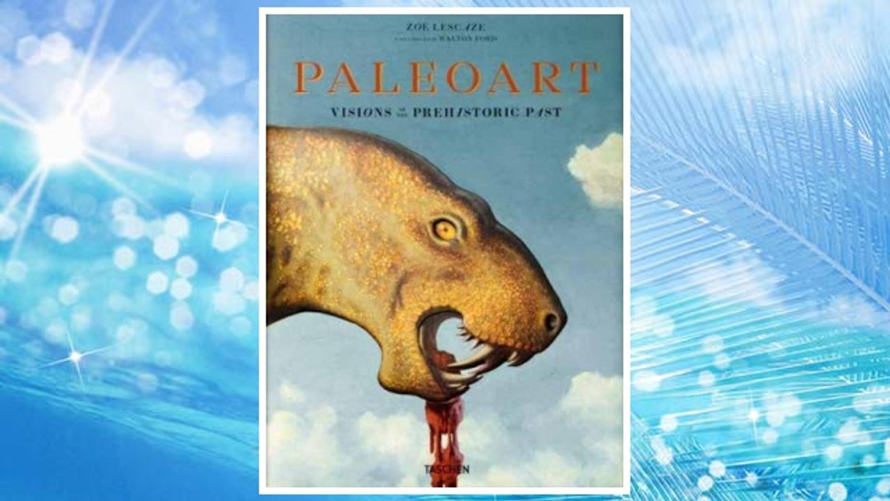 Download PDF Paleoart: Visions of the Prehistoric Past, 1830-1980 FREE