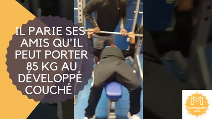 il parie ses amis qu'il peut porter 85 Kg au Développé couché !!
