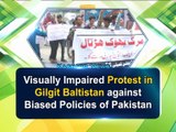 Visually Impaired Protest in Gilgit Baltistan against Biased Policies of Pakistan