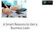 6 Smart Reasons to Get a Business Loan