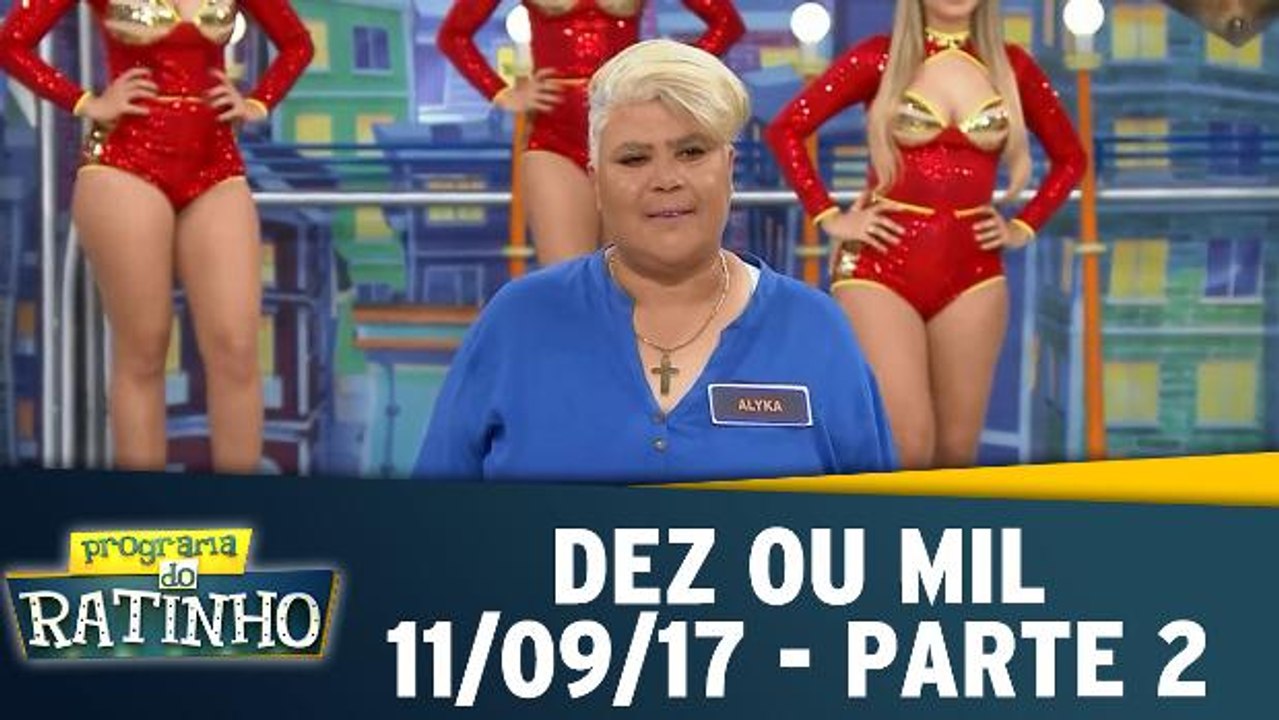 Programa do Ratinho - Dez ou Mil - 11.09.17 - Parte 2