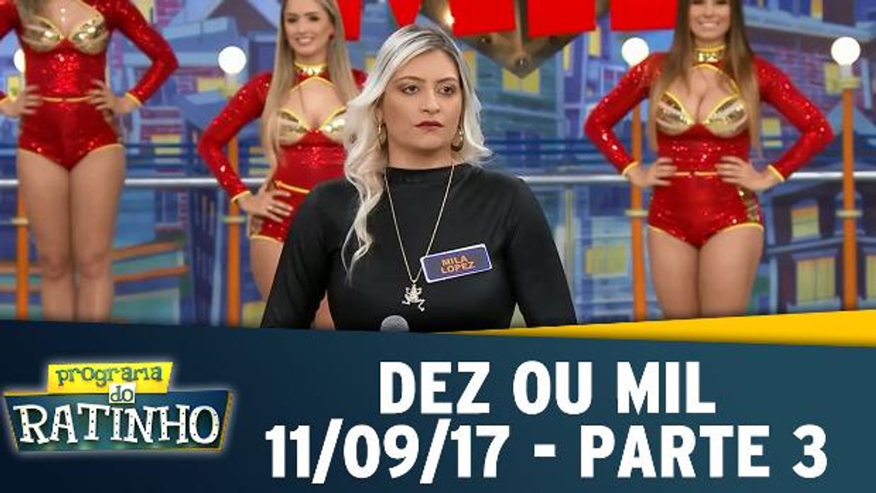 Programa do Ratinho - Dez ou Mil - 11.09.17 - Parte 3