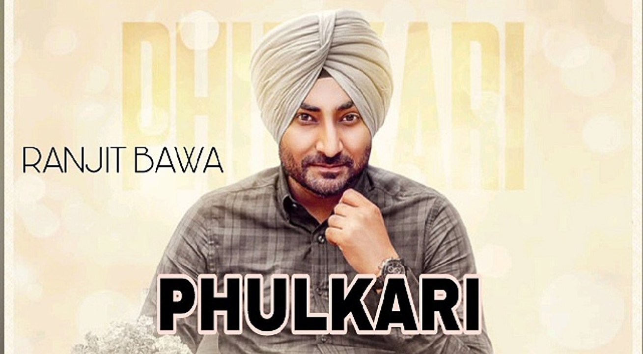 Phulkari - Ranjit Bawa New song