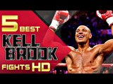 5 Greatest Kell Brook Fights HD