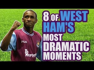 8 Most Dramatic West Ham Moments