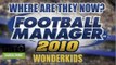 Football Manager 2010 Wonderkids: Where Are They Now?